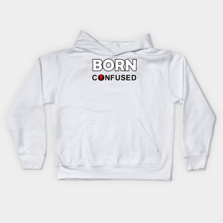 Born confused Kids Hoodie